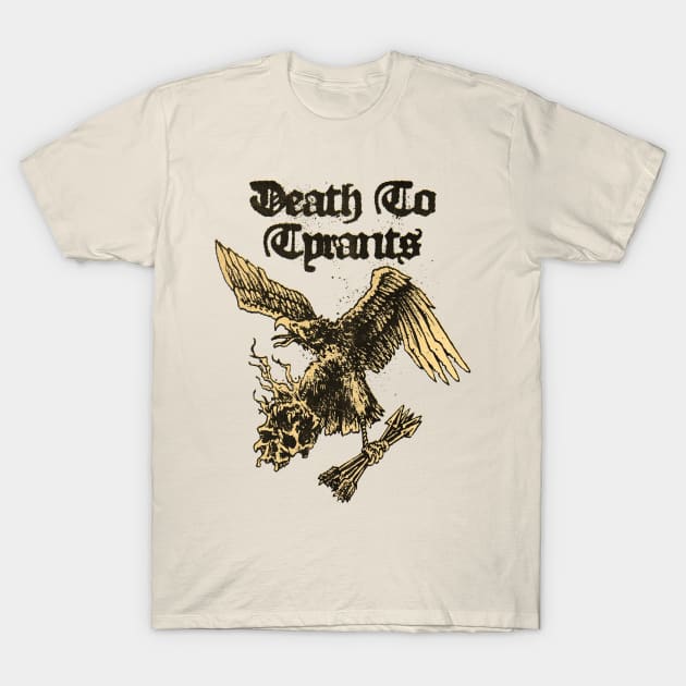 Death To Tyrants T-Shirt by Defameart